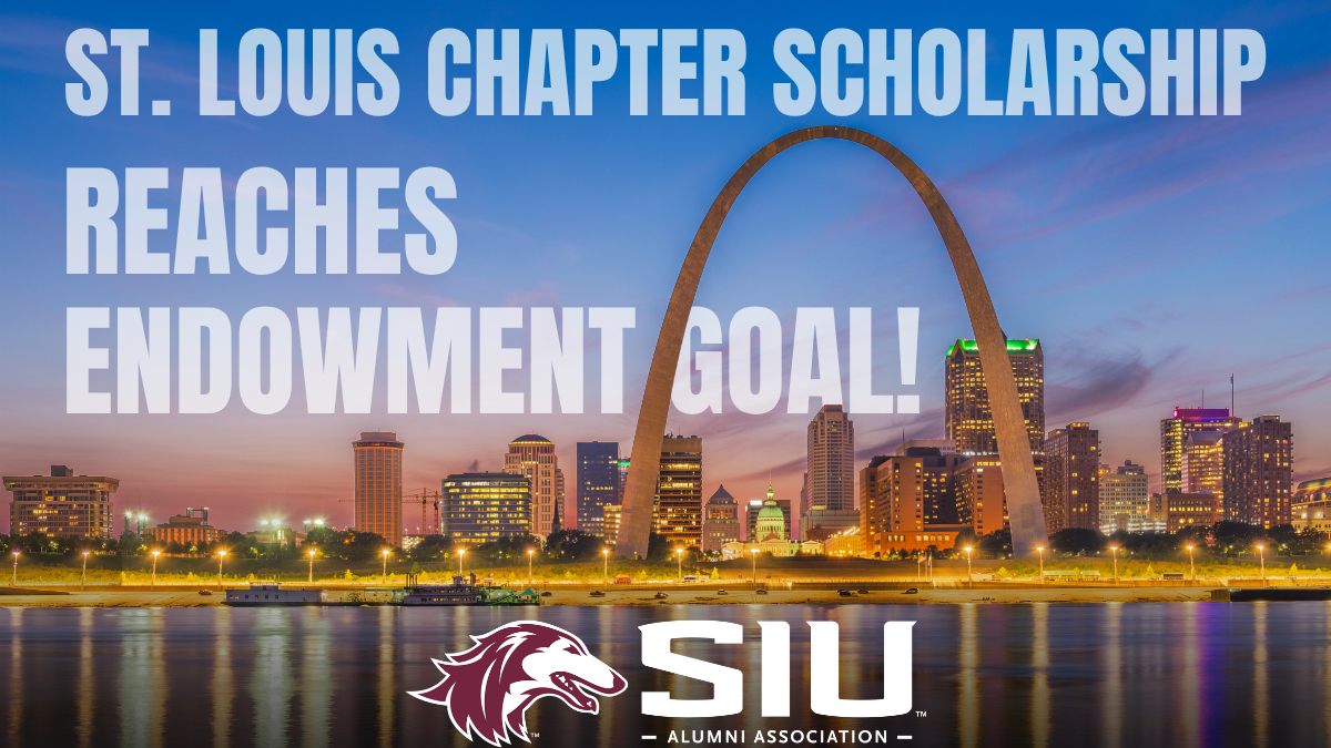 St. Louis Chapter Scholarship Reaches Endowment Goal! SIU Alumni Association. 