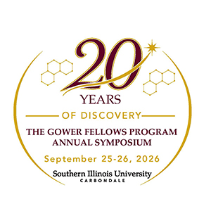 20 years of discovery. The Gower Fellows Program Annual Symposium. September 25-26, 2026. Southern Illinois University Carbondale.